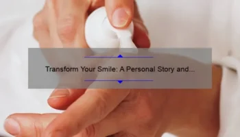 Transform Your Smile: A Personal Story and Practical Guide to Cosmetic Teeth Fixing [with Stats and Tips]