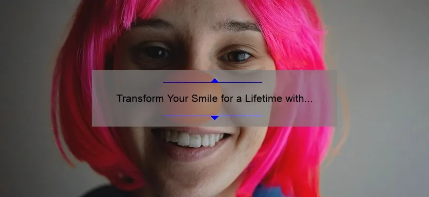 Transform Your Smile for a Lifetime with Cosmetic Dentistry