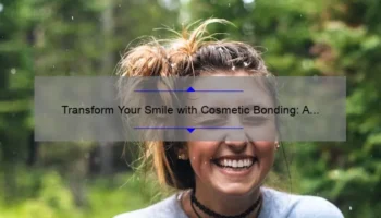 Transform Your Smile with Cosmetic Bonding: A Personal Story and Expert Guide [Benefits, Cost, and FAQs]