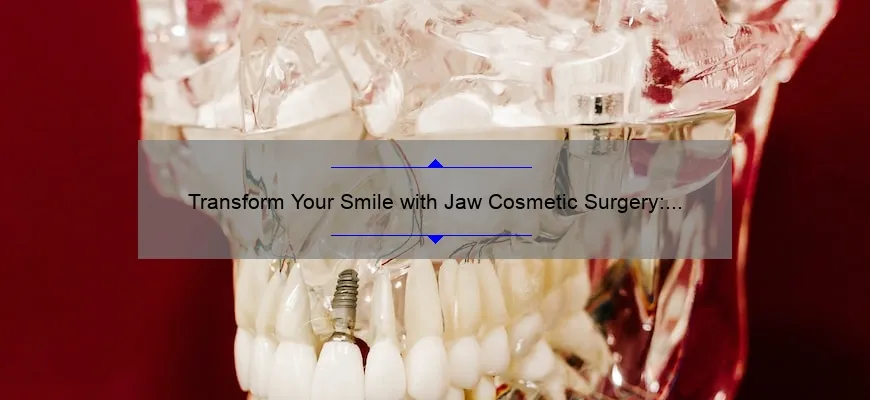 Transform Your Smile with Jaw Cosmetic Surgery: A Comprehensive Guide