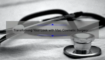 Transforming Your Look with Mac Cosmetic Surgery: A Comprehensive Guide