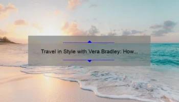 Travel in Style with Vera Bradley: How the Perfect Cosmetic Bag Can Make All the Difference [Tips and Stats]