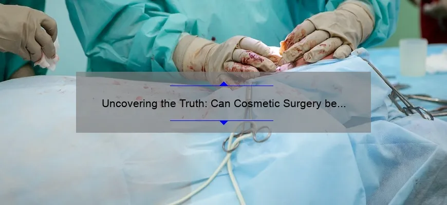 Uncovering the Truth: Can Cosmetic Surgery be Covered by Insurance? [A Personal Story and 5 Key Facts]