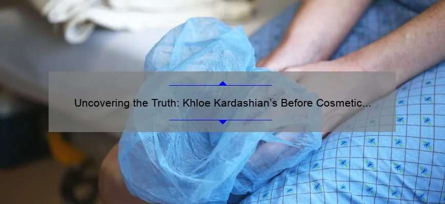 Uncovering the Truth: Khloe Kardashian’s Before Cosmetic Surgery Story [With Useful Information and Statistics]