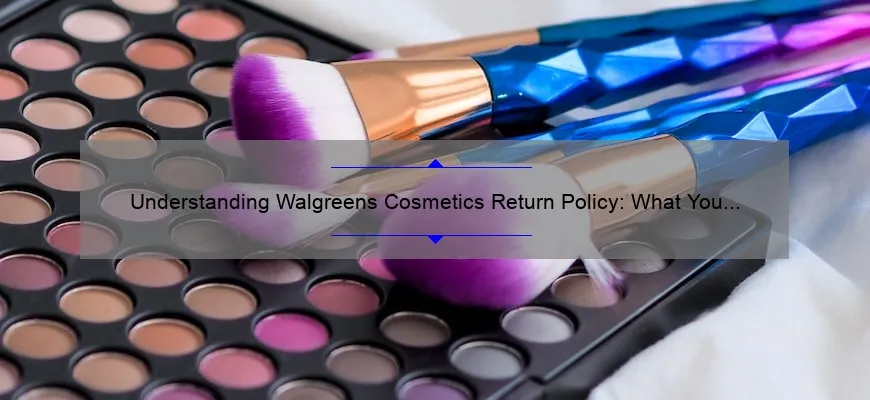 Understanding Walgreens Cosmetics Return Policy: What You Need to Know
