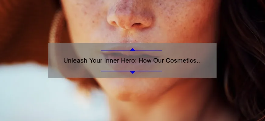 Unleash Your Inner Hero: How Our Cosmetics Kit Can Solve Your Beauty Woes [With Stats and Tips]