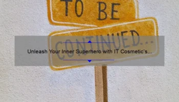 Unleash Your Inner Superhero with IT Cosmetic’s Superhero Mascara: A Story of Lashes Transformed [5 Tips for Perfect Application]