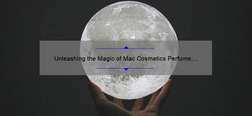Unleashing the Magic of Mac Cosmetics Perfume: A Fragrant Journey