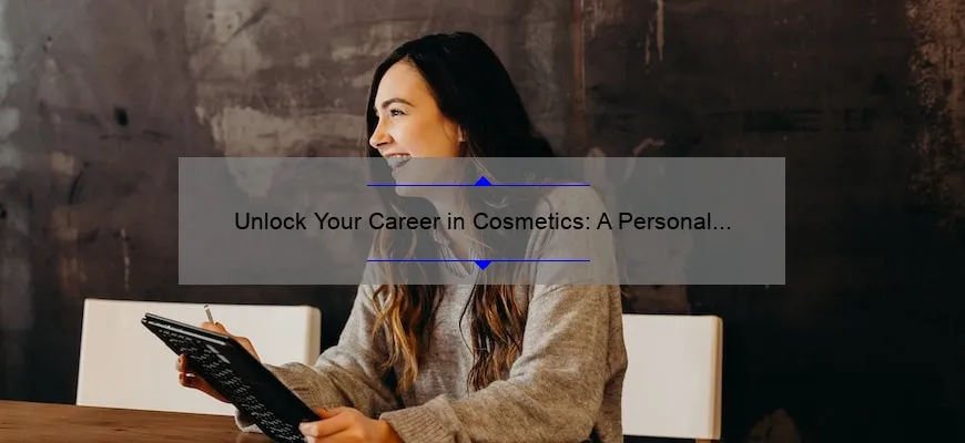 Unlock Your Career in Cosmetics: A Personal Journey Through Top Cosmetic Chemist Schools [Expert Tips and Stats Included]
