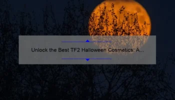 Unlock the Best TF2 Halloween Cosmetics: A Spooky Story with Stats and Tips [2021 Guide]