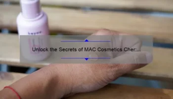 Unlock the Secrets of MAC Cosmetics Cher: A Personal Story and Expert Tips [Infographic]