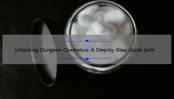 Unlocking Dungeon Cosmetics: A Step-by-Step Guide [with Stats and Stories] for Dungeon Quest Players