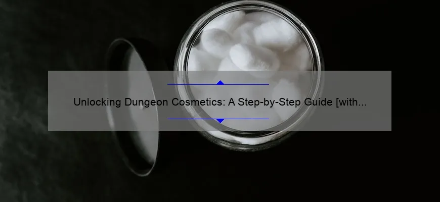Unlocking Dungeon Cosmetics: A Step-by-Step Guide [with Stats and Stories] for Dungeon Quest Players