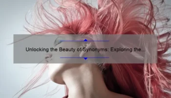 Unlocking the Beauty of Synonyms: Exploring the World of Cosmetic Terminology