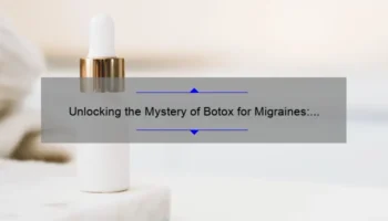 Unlocking the Mystery of Botox for Migraines: How It Differs from Cosmetic Use [Expert Insights + Stats]