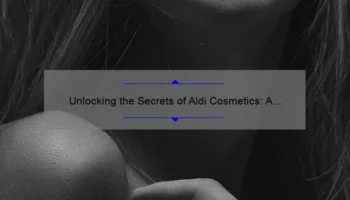 Unlocking the Secrets of Aldi Cosmetics: A Personal Journey to Affordable Beauty [Tips, Tricks, and Stats]