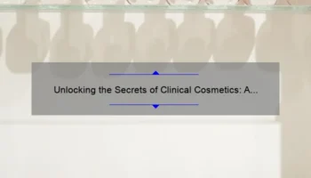 Unlocking the Secrets of Clinical Cosmetics: A Personal Journey [with Expert Tips and Stats]