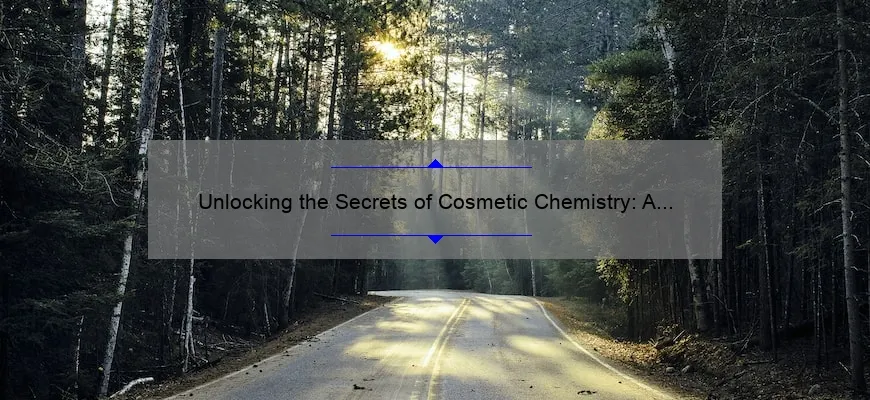 Unlocking the Secrets of Cosmetic Chemistry: A Personal Journey [10 Tips on How to Become a Cosmetic Chemist]