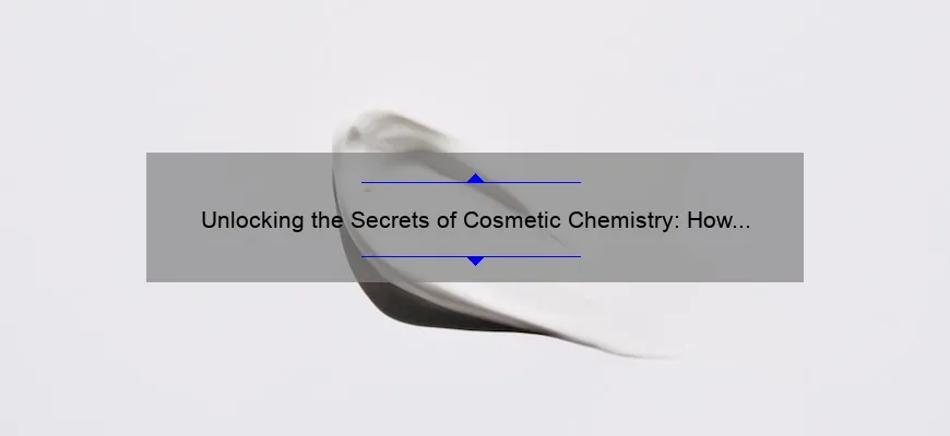 Unlocking the Secrets of Cosmetic Chemistry: How to Choose the Best Schools [Expert Tips + Stats]