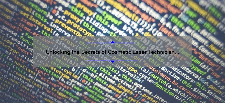 Unlocking the Secrets of Cosmetic Laser Technician Salary: A Personal Story and Data-Driven Guide [For Aspiring Technicians]