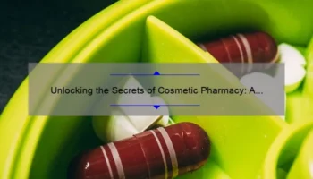 Unlocking the Secrets of Cosmetic Pharmacy: A Personal Journey to Clear Skin [5 Tips and 10 Stats]