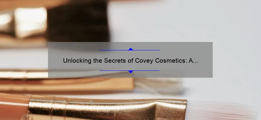Unlocking the Secrets of Covey Cosmetics: A Personal Journey to Flawless Skin [5 Tips for Clearing Acne and Achieving Radiant Beauty]