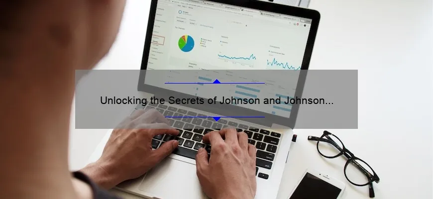 Unlocking the Secrets of Johnson and Johnson Cosmetics: A Personal Story and Data-Driven Guide [Expert Tips Included]