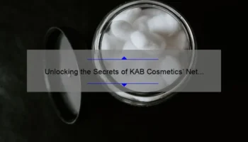Unlocking the Secrets of KAB Cosmetics’ Net Worth: A Fascinating Story with Data-Driven Insights [Expert Tips for Investors]
