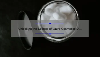 Unlocking the Secrets of Laura Cosmetics: A Personal Journey [with Expert Tips and Stats]
