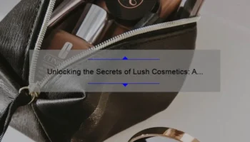 Unlocking the Secrets of Lush Cosmetics: A Wiki Guide to Natural Beauty [Expert Tips, Stats, and Personal Stories]