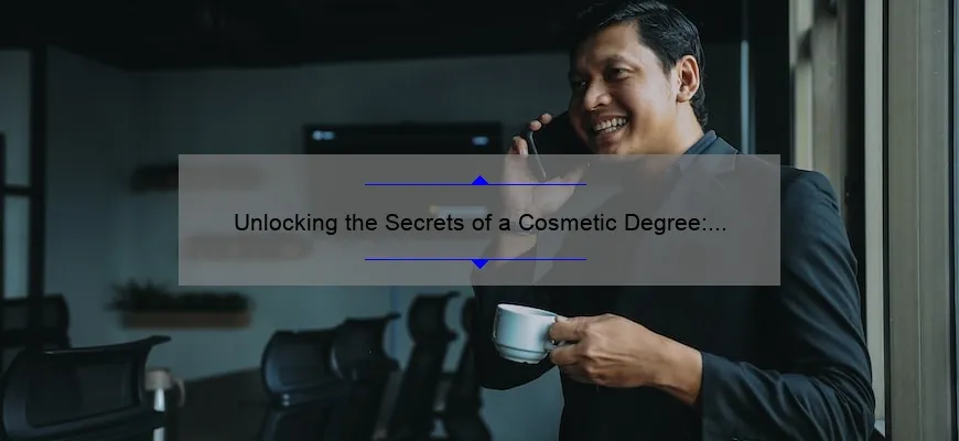 Unlocking the Secrets of a Cosmetic Degree: A Personal Journey to Success [Infographic]