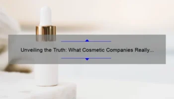 Unveiling the Truth: What Cosmetic Companies Really Use Foreskin For [Shocking Statistics and Solutions]