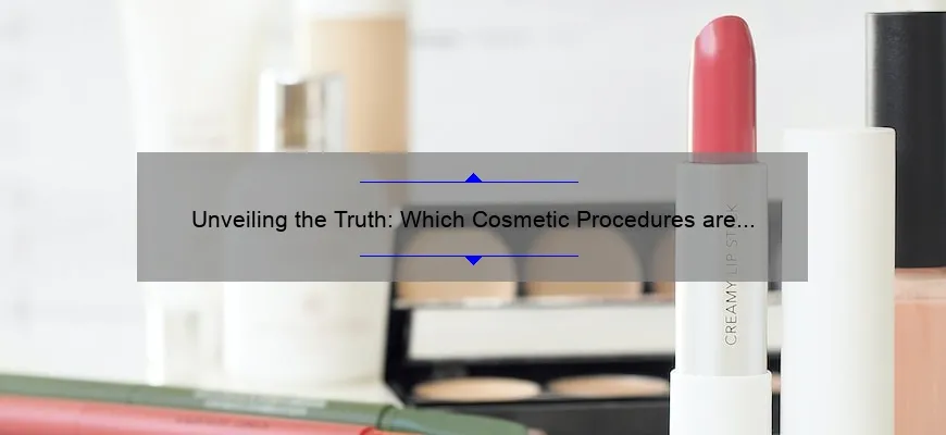 Unveiling the Truth: Which Cosmetic Procedures are Covered by Insurance?