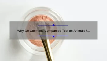 Why Do Cosmetic Companies Test on Animals? The Shocking Truth [And What You Can Do About It]